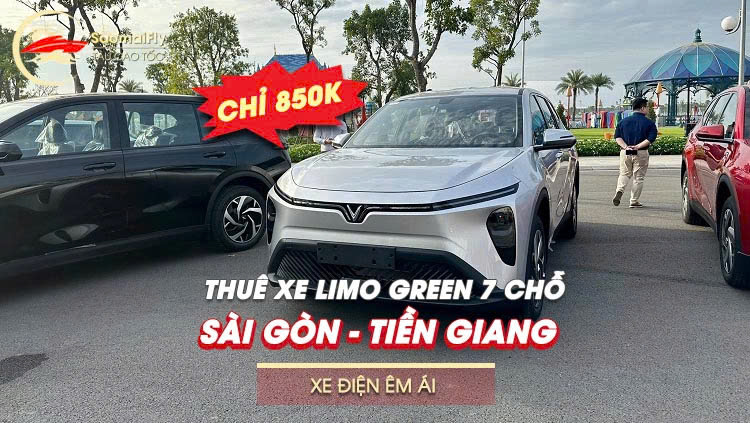 Thuê xe Limo Green 7 chỗ Sài Gòn - Tiền Giang: chỉ 850k, xe điện êm ái