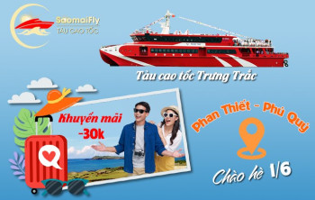 CHÀO HÈ 1/6 TÀU CAO TỐC TRƯNG TRẮC KHUYẾN MÃI 30K - ĐI PHÚ QUÝ KHỎI LO VỀ GIÁ