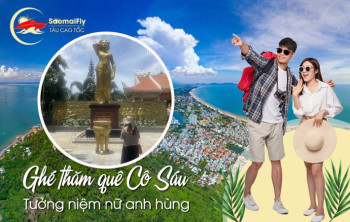 GHÉ THĂM QUÊ CÔ SÁU Ở VŨNG TÀU TƯỞNG NIỆM NỮ ANH HÙNG HUYỀN THOẠI