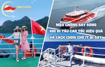 MẸO CHỐNG SAY SÓNG KHI ĐI TÀU CAO TỐC VÀ CÁCH CHỌN CHỖ ÍT SAY SÓNG