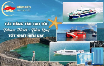 CÁC HÃNG TÀU CAO TỐC PHAN THIẾT PHÚ QUÝ TỐT NHẤT HIỆN NAY