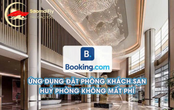 BOOKING: ỨNG DỤNG ĐẶT PHÒNG KHÁCH SẠN, HỦY PHÒNG KHÔNG MẤT PHÍ