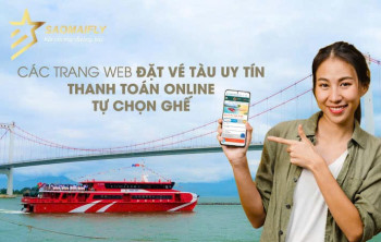 Các Trang Web Đặt Vé Tàu Uy Tín, Thanh Toán Online & Tự Chọn Ghế