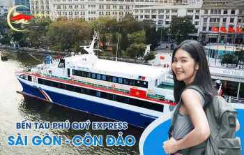 Bến Tàu Phú Quý Express Sài Gòn - Côn Đảo Và Cách Di Chuyển  