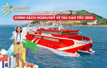 Saomaifly Đính Chính Về Chính Sách Hoàn/Huỷ Vé Tàu Cao Tốc 2025