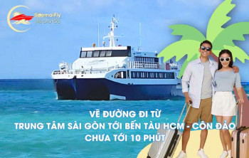 ‘Vẽ’ Đường Đi Từ Trung Tâm Sài Gòn Tới Bến Tàu HCM - Côn Đảo Chưa Tới 10 Phút