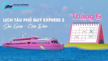 Lịch Chạy Tàu Sài Gòn - Côn Đảo 6/2026 (Phú Quý Express)
