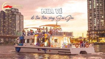 Mua Vé Đi Tàu Trên Sông Sài Gòn (Saigon River Sightseeing)