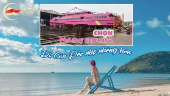 Đi Côn Đảo Nhẹ Nhàng Hơn - Chọn Phú Quý Express 2