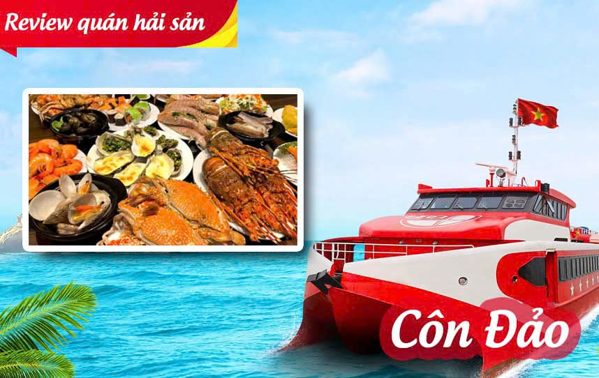 [Thực Tế] Review Quán Hải Sản Côn Đảo Chuẩn Tươi Ngon - Giá Rẻ