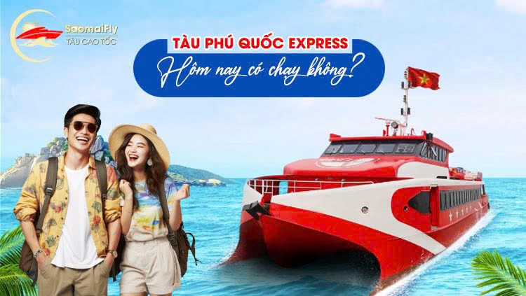 Tàu Phú Quốc Hôm Nay Có Chạy Không?