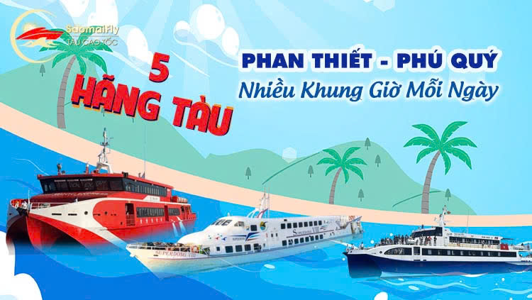 Tàu Phan Thiết - Phú Quý: 5 Hãng Tàu, Nhiều Khung Giờ Mỗi Ngày