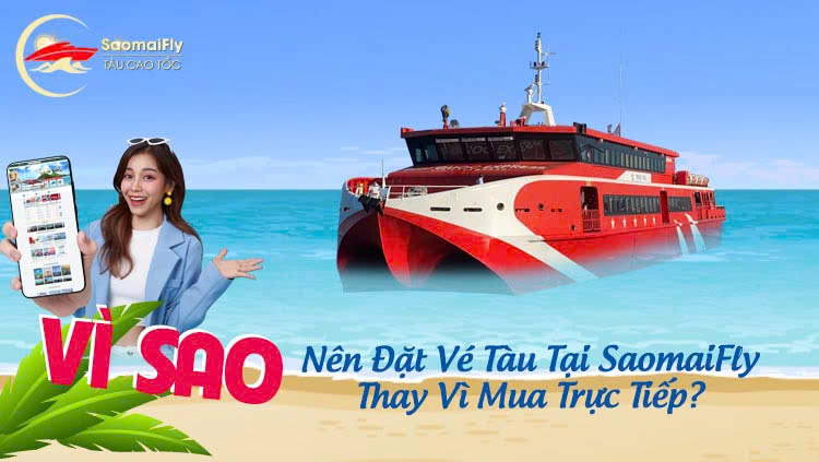 Vì Sao Nên Đặt Vé Tàu Tại Sao Mai Fly Thay Vì Mua Trực Tiếp?