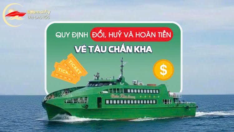 Quy định đổi, huỷ và hoàn tiền vé tàu Chấn Kha