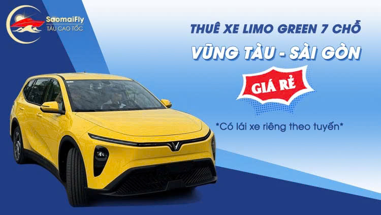 Thuê Xe Limo Green 7 Chỗ Vũng Tàu - Sài Gòn Giá Rẻ (Có Lái Xe Riêng)