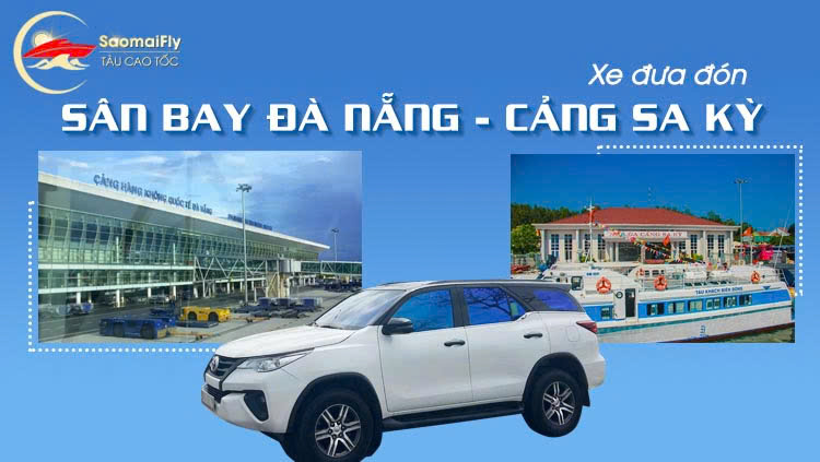 Xe đưa đón sân bay Đà Nẵng đi cảng Sa Kỳ tài xế riêng