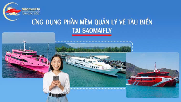 Ứng dụng phần mềm quản lý vé tàu biển tại Saomaifly: ‘Chìa khóa” số hoá cho các nhà tàu